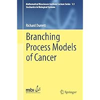 Branching Process Models of Cancer (Mathematical Biosciences Institute Lecture Series, 1.1) Branching Process Models of Cancer (Mathematical Biosciences Institute Lecture Series, 1.1) Paperback eTextbook