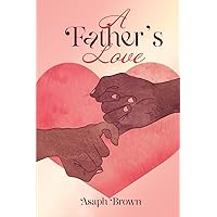 A Father's Love A Father's Love Paperback Kindle