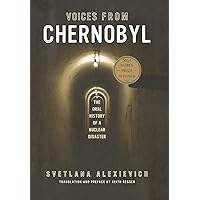 Voices From Chernobyl: The Oral History of a Nuclear Disaster Voices From Chernobyl: The Oral History of a Nuclear Disaster Hardcover Kindle Paperback