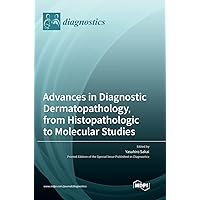 Advances in Diagnostic Dermatopathology, from Histopathologic to Molecular Studies