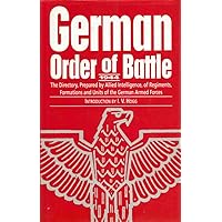 German Order of Battle, 1944: The Directory, Prepared by Allied Intelligence, of Regiments, Formations and Units of the German Armed Forces German Order of Battle, 1944: The Directory, Prepared by Allied Intelligence, of Regiments, Formations and Units of the German Armed Forces Hardcover