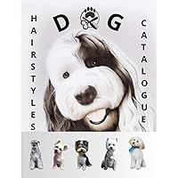 DOG HAIRSTYLES CATALOGUE.: The catalogue is of great use in establishing expectations by helping clients choose their desired hairstyles. DOG HAIRSTYLES CATALOGUE.: The catalogue is of great use in establishing expectations by helping clients choose their desired hairstyles. Hardcover Kindle Paperback
