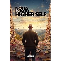 Notes From The Higher Self Notes From The Higher Self Paperback Kindle