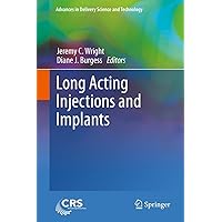 Long Acting Injections and Implants (Advances in Delivery Science and Technology) Long Acting Injections and Implants (Advances in Delivery Science and Technology) Kindle Hardcover Paperback
