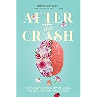 After the Crash: How to Keep Your Job, Stay in School, and Live Life After a Brain Injury After the Crash: How to Keep Your Job, Stay in School, and Live Life After a Brain Injury Paperback Kindle Audible Audiobook