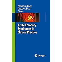 Acute Coronary Syndromes in Clinical Practice Acute Coronary Syndromes in Clinical Practice Kindle Paperback