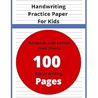 Handwriting Practice Paper For Kids: 100 Blank Writing Pages - Kindergarten Writing Paper With Lines