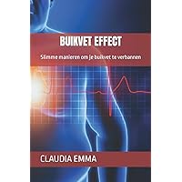 BUIKVET EFFECT: Slimme manieren om je buikvet te verbannen (Dutch Edition) BUIKVET EFFECT: Slimme manieren om je buikvet te verbannen (Dutch Edition) Kindle Paperback