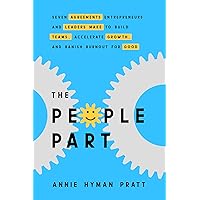 The People Part: Seven Agreements Entrepreneurs and Leaders Make to Build Teams, Accelerate Growth, and Banish Burnout for Good The People Part: Seven Agreements Entrepreneurs and Leaders Make to Build Teams, Accelerate Growth, and Banish Burnout for Good Hardcover Audible Audiobook Kindle Paperback