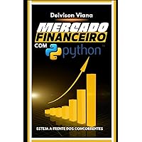 Mercado Financeiro com Python: Esteja a Frente dos Concorrentes! (Portuguese Edition) Mercado Financeiro com Python: Esteja a Frente dos Concorrentes! (Portuguese Edition) Kindle Paperback
