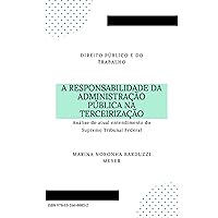 A Responsabilidade Da Administração Pública Na Terceirização (Portuguese Edition) A Responsabilidade Da Administração Pública Na Terceirização (Portuguese Edition) Paperback Kindle