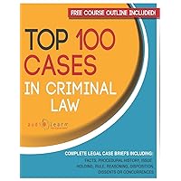 Top 100 Cases in Criminal Law: Legal Briefs (Legal Case Briefs)