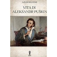 Vita di Aleksandr Puškin (Italian Edition) Vita di Aleksandr Puškin (Italian Edition) Kindle Paperback