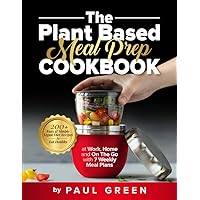 The Plant Based Meal Prep Cookbook: 200+ Easy & Simple Vegan Diet Recipes To Eat Healthy at Work, Home, and On The Go With 7 Weekly Meal Plans (The Plant-Based Vegan Lifestyle Series) The Plant Based Meal Prep Cookbook: 200+ Easy & Simple Vegan Diet Recipes To Eat Healthy at Work, Home, and On The Go With 7 Weekly Meal Plans (The Plant-Based Vegan Lifestyle Series) Paperback Kindle Audible Audiobook Hardcover