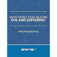 Why Does God Allow Evil and Suffering?