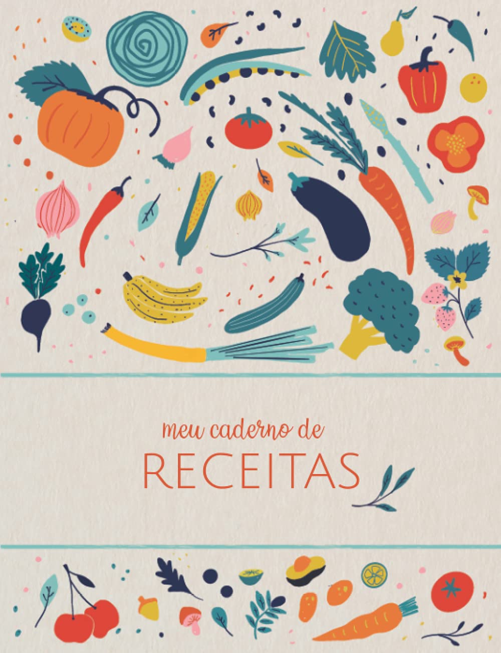 Meu caderno de receitas: Livro de receita em branco para escrever tuas receitas favoritas! Anota até 100 de teus pratos favoritos (Portuguese Edition)