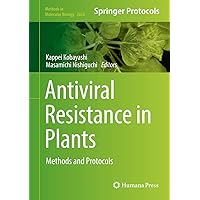 Antiviral Resistance in Plants: Methods and Protocols (Methods in Molecular Biology, 2028) Antiviral Resistance in Plants: Methods and Protocols (Methods in Molecular Biology, 2028) Hardcover Paperback