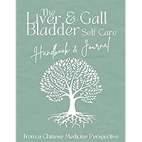 Liver and Gall Bladder Self Care Workbook and Journal (Deeply Know and Care for Yourself Series)