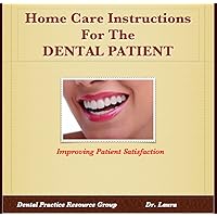 Home Care Instructions For The Dental Patient (Dental Practice Resource Series Book 9) Home Care Instructions For The Dental Patient (Dental Practice Resource Series Book 9) Kindle Paperback