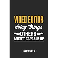 Video Editor Doing Things Others Aren't Capable of Notebook: 6x9 inches - 110 dotgrid pages • Greatest Passionate Office Job Journal Utility • Gift, Present Idea