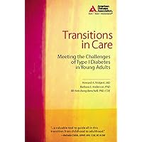 Transitions in Care: Meeting the Challenges of Type 1 Diabetes in Young Adults Transitions in Care: Meeting the Challenges of Type 1 Diabetes in Young Adults Kindle Paperback