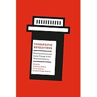 Therapeutic Revolutions: Pharmaceuticals and Social Change in the Twentieth Century Therapeutic Revolutions: Pharmaceuticals and Social Change in the Twentieth Century Paperback Kindle Hardcover
