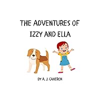 The Adventures of Izzy and Ella: Bedtime Picture Book The Adventures of Izzy and Ella: Bedtime Picture Book Kindle Audible Audiobook Paperback