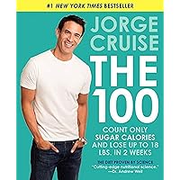 The 100: Count ONLY Sugar Calories and Lose Up to 18 Lbs. in 2 Weeks The 100: Count ONLY Sugar Calories and Lose Up to 18 Lbs. in 2 Weeks Paperback Kindle Audible Audiobook Hardcover Audio CD
