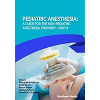 Pediatric Anesthesia: A Guide for the Non-Pediatric Anesthesia Provider Part II