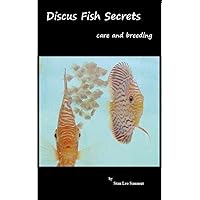 Discus Fish Secrets: care and breeding Discus Fish Secrets: care and breeding Kindle Paperback