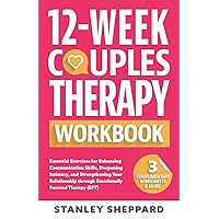 12-Week Couples Therapy Workbook: Essential Exercises for Enhancing Communication Skills, Deepening Intimacy, and Strengthening Your Relationship ... Focused Therapy (EFT) (Relationship Books) 12-Week Couples Therapy Workbook: Essential Exercises for Enhancing Communication Skills, Deepening Intimacy, and Strengthening Your Relationship ... Focused Therapy (EFT) (Relationship Books) Paperback Kindle Audible Audiobook Hardcover