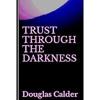 Trust Through the Darkness