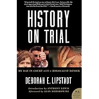 History on Trial: My Day in Court with a Holocaust Denier History on Trial: My Day in Court with a Holocaust Denier Paperback Hardcover