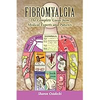 Fibromyalgia: The Complete Guide From Medical Experts and Patients: The Complete Guide From Medical Experts and Patients Fibromyalgia: The Complete Guide From Medical Experts and Patients: The Complete Guide From Medical Experts and Patients Paperback