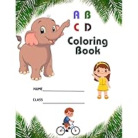 A B C D Coloring Book: A B C D Coloring Book for 2-6 ages Boys & Girls Simple Pictures with Names for Kids to Learn & Color | kids Coloring Book | A B C D A B C D Coloring Book: A B C D Coloring Book for 2-6 ages Boys & Girls Simple Pictures with Names for Kids to Learn & Color | kids Coloring Book | A B C D Paperback