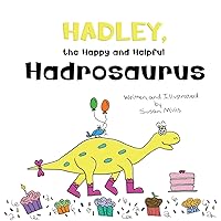 Hadley, the Happy and Helpful Hadrosaurus: A Yummy Tale about Creating a Space Where Friends with Food Allergies Feel Safe, Loved, and Included (DinoSprout Educational Book Series) Hadley, the Happy and Helpful Hadrosaurus: A Yummy Tale about Creating a Space Where Friends with Food Allergies Feel Safe, Loved, and Included (DinoSprout Educational Book Series) Paperback Kindle
