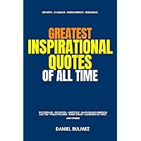 GREATEST INSPIRATIONAL QUOTES OF ALL TIME (QUOTES BOOKS) GREATEST INSPIRATIONAL QUOTES OF ALL TIME (QUOTES BOOKS) Paperback Kindle