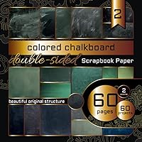 Scrapbook Paper: Colored Chalkboard-Background Vol. 2: Double Sided Scrapbooking Pages Paper|Decorative Sheets|Craft Design Patterns|Card ... Textures|Top Style|More Album Decoration Scrapbook Paper: Colored Chalkboard-Background Vol. 2: Double Sided Scrapbooking Pages Paper|Decorative Sheets|Craft Design Patterns|Card ... Textures|Top Style|More Album Decoration Paperback