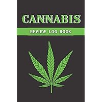 Cannabis Review Log Book: A Marijuana Strain Tracker | Cannabis Journal to review and record your Favorite Strains and Their Effects for legal cannabis smoker