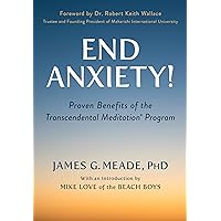 End Anxiety!: Proven Benefits of the Transcendental Meditation® Program End Anxiety!: Proven Benefits of the Transcendental Meditation® Program Paperback Audible Audiobook Kindle Audio CD