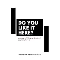 Do you like it here?: A modern fable to understand your employees Do you like it here?: A modern fable to understand your employees Kindle