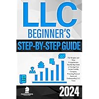 LLC Beginner’s Guide: The Simplest and Most Comprehensive Step-By-Step Guide to Forming Your Limited Liability Company, Protecting Personal Assets and Understanding LLC Taxes LLC Beginner’s Guide: The Simplest and Most Comprehensive Step-By-Step Guide to Forming Your Limited Liability Company, Protecting Personal Assets and Understanding LLC Taxes Kindle Paperback