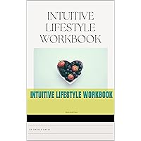 Intuitive Lifestyle Workbook Intuitive Lifestyle Workbook Kindle Paperback