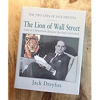 The Lion of Wall Street: The Two Lives of Jack Dreyfus The Lion of Wall Street: The Two Lives of Jack Dreyfus Hardcover