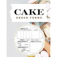 Cake order book for small business bakery: One sided form sheets to plan, organize and log custom cake orders, customer, delivery, payment and order details