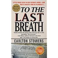 To The Last Breath: Three Women Fight For The Truth Behind A Child's Tragic Murder To The Last Breath: Three Women Fight For The Truth Behind A Child's Tragic Murder Kindle Paperback Hardcover Mass Market Paperback