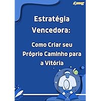 E-book | Estratégia Vencedora: Como criar seu proprio caminho para vitoria (Portuguese Edition)