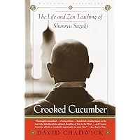 Crooked Cucumber: The Life and Zen Teaching of Shunryu Suzuki Crooked Cucumber: The Life and Zen Teaching of Shunryu Suzuki Paperback Kindle Audible Audiobook Hardcover