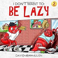 I Don't Want To Be Lazy!: Helping Children Discover What God Thinks About Laziness I Don't Want To Be Lazy!: Helping Children Discover What God Thinks About Laziness Paperback