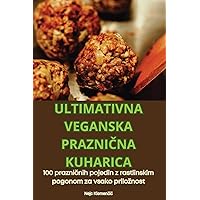 Ultimativna Veganska PrazniČna Kuharica (Slovene Edition)